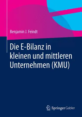 Feindt |  Die E-Bilanz in kleinen und mittleren Unternehmen (KMU) | Buch |  Sack Fachmedien