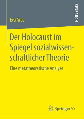 Gros |  Der Holocaust im Spiegel sozialwissenschaftlicher Theorie | Buch |  Sack Fachmedien