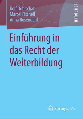 Dobischat / Rosendahl / Fischell |  Einführung in das Recht der Weiterbildung | Buch |  Sack Fachmedien