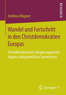 Wagner |  Wandel und Fortschritt in den Christdemokratien Europas | Buch |  Sack Fachmedien