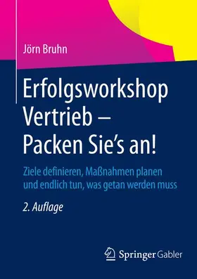 Bruhn |  Erfolgsworkshop Vertrieb - Packen Sie's an! | Buch |  Sack Fachmedien