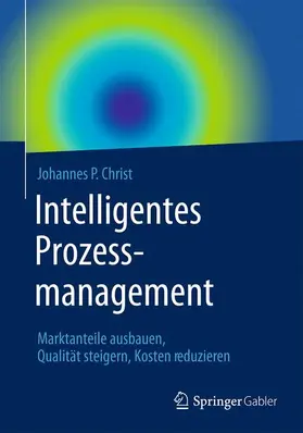 Christ |  Intelligentes Prozessmanagement | Buch |  Sack Fachmedien