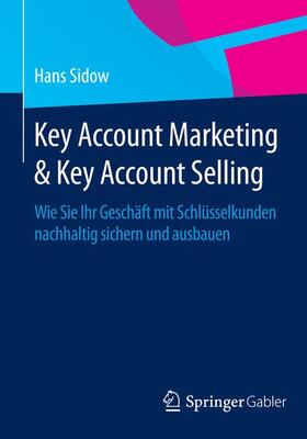 Sidow |  Key Account Marketing & Key Account Selling | Buch |  Sack Fachmedien