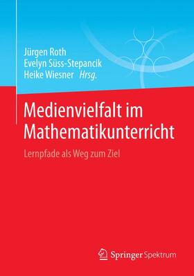 Roth / Wiesner / Süss-Stepancik |  Medienvielfalt im Mathematikunterricht | Buch |  Sack Fachmedien