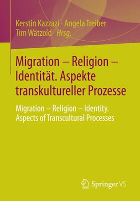 Kazzazi / Wätzold / Treiber |  Migration ¿ Religion ¿ Identität. Aspekte transkultureller Prozesse | Buch |  Sack Fachmedien