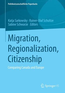 Sarkowsky / Schwarze / Schultze |  Migration, Regionalization, Citizenship | Buch |  Sack Fachmedien