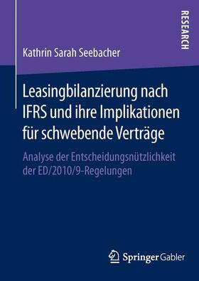 Seebacher |  Leasingbilanzierung nach IFRS und ihre Implikationen für schwebende Verträge | Buch |  Sack Fachmedien