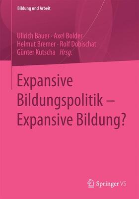 Bauer / Bolder / Kutscha |  Expansive Bildungspolitik ¿ Expansive Bildung? | Buch |  Sack Fachmedien