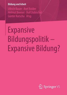 Bauer / Bolder / Bremer |  Expansive Bildungspolitik – Expansive Bildung? | eBook | Sack Fachmedien