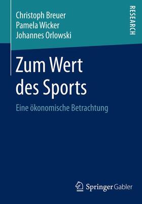 Breuer / Orlowski / Wicker | Zum Wert des Sports | Buch | 978-3-658-06689-5 | sack.de