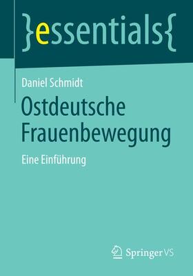 Schmidt |  Ostdeutsche Frauenbewegung | Buch |  Sack Fachmedien