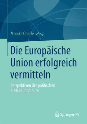 Oberle |  Die Europäische Union erfolgreich vermitteln | Buch |  Sack Fachmedien