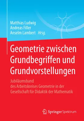 Ludwig / Filler / Lambert | Geometrie zwischen Grundbegriffen und Grundvorstellungen | E-Book | sack.de