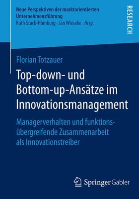 Totzauer |  Top-down- und Bottom-up-Ansätze im Innovationsmanagement | Buch |  Sack Fachmedien
