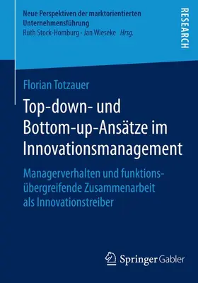 Totzauer | Top-down- und Bottom-up-Ansätze im Innovationsmanagement | Buch | 978-3-658-06840-0 | sack.de