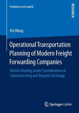 Wang |  Operational Transportation Planning of Modern Freight Forwarding Companies | Buch |  Sack Fachmedien