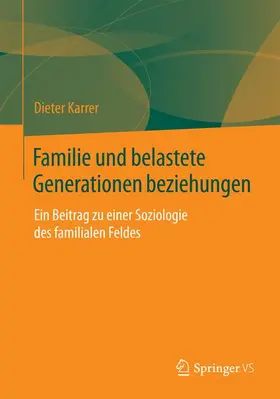 Karrer |  Familie und belastete Generationenbeziehungen | Buch |  Sack Fachmedien