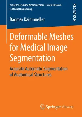 Kainmueller |  Deformable Meshes for Medical Image Segmentation | Buch |  Sack Fachmedien