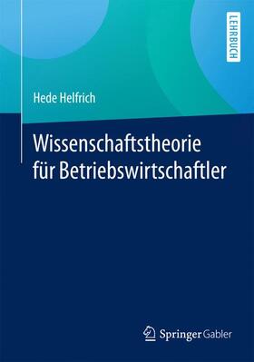 Helfrich |  Wissenschaftstheorie für Betriebswirtschaftler | Buch |  Sack Fachmedien
