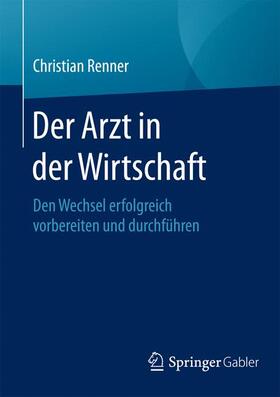 Renner |  Der Arzt in der Wirtschaft | Buch |  Sack Fachmedien