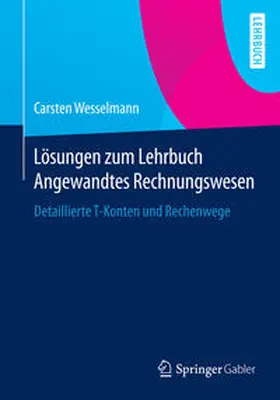 Wesselmann |  Lösungen zum Lehrbuch Angewandtes Rechnungswesen | Buch |  Sack Fachmedien