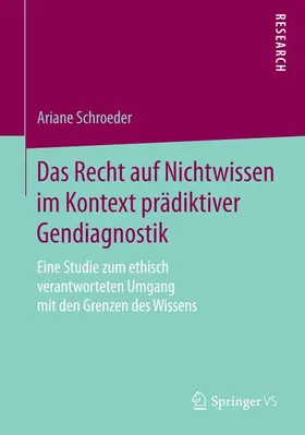 Schroeder |  Das Recht auf Nichtwissen im Kontext prädiktiver Gendiagnostik | Buch |  Sack Fachmedien