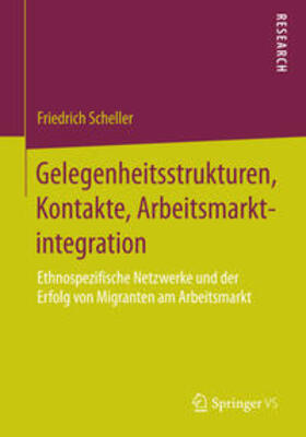 Scheller |  Gelegenheitsstrukturen, Kontakte, Arbeitsmarktintegration | Buch |  Sack Fachmedien