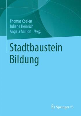 Coelen / Million / Heinrich | Stadtbaustein Bildung | Buch | 978-3-658-07313-8 | sack.de