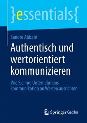 Abbate |  Authentisch und wertorientiert kommunizieren | Buch |  Sack Fachmedien