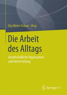 Meier-Gräwe |  Die Arbeit des Alltags | Buch |  Sack Fachmedien