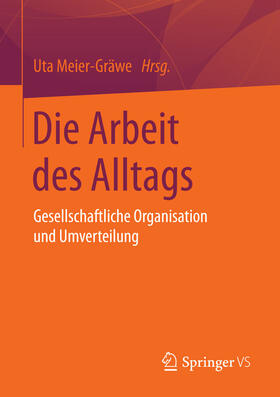 Meier-Gräwe |  Die Arbeit des Alltags | eBook | Sack Fachmedien