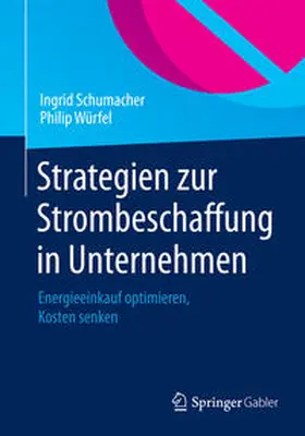 Würfel / Schumacher |  Strategien zur Strombeschaffung in Unternehmen | Buch |  Sack Fachmedien