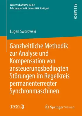 Sworowski |  Ganzheitliche Methodik zur Analyse und Kompensation von ansteuerungsbedingten Störungen im Regelkreis permanenterregter Synchronmaschinen | Buch |  Sack Fachmedien