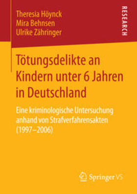 Höynck / Zähringer / Behnsen |  Tötungsdelikte an Kindern unter 6 Jahren in Deutschland | Buch |  Sack Fachmedien