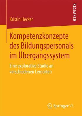 Hecker |  Kompetenzkonzepte des Bildungspersonals im Übergangssystem | Buch |  Sack Fachmedien