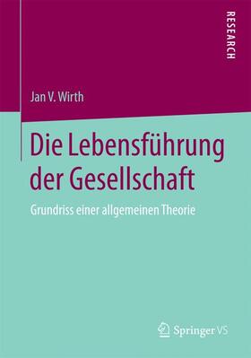 Wirth |  Die Lebensführung der Gesellschaft | Buch |  Sack Fachmedien