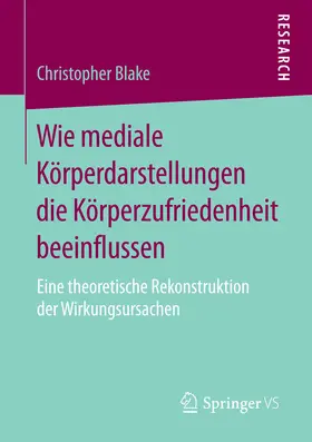 Blake |  Wie mediale Körperdarstellungen die Körperzufriedenheit beeinflussen | eBook | Sack Fachmedien