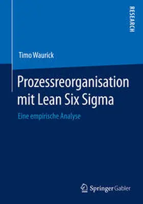 Waurick |  Prozessreorganisation mit Lean Six Sigma | Buch |  Sack Fachmedien