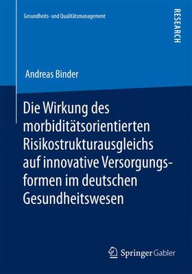 Binder |  Die Wirkung des morbiditätsorientierten Risikostrukturausgleichs auf innovative Versorgungsformen im deutschen Gesundheitswesen | Buch |  Sack Fachmedien