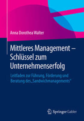 Walter |  Mittleres Management - Schlüssel zum Unternehmenserfolg | Buch |  Sack Fachmedien