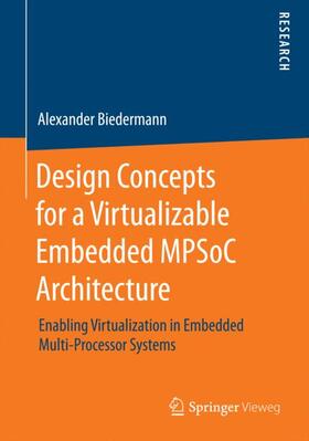 Biedermann |  Design Concepts for a Virtualizable Embedded MPSoC Architecture | Buch |  Sack Fachmedien