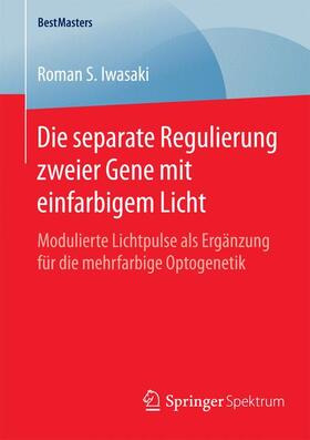 Iwasaki |  Die separate Regulierung zweier Gene mit einfarbigem Licht | Buch |  Sack Fachmedien
