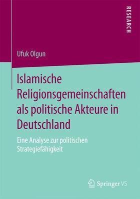 Olgun |  Islamische Religionsgemeinschaften als politische Akteure in Deutschland | Buch |  Sack Fachmedien