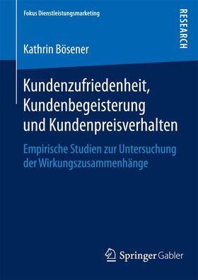 Bösener |  Kundenzufriedenheit, Kundenbegeisterung und Kundenpreisverhalten | Buch |  Sack Fachmedien