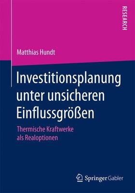 Hundt |  Investitionsplanung unter unsicheren Einflussgrößen | Buch |  Sack Fachmedien