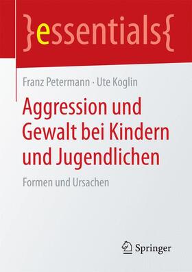 Koglin / Petermann |  Aggression und Gewalt bei Kindern und Jugendlichen | Buch |  Sack Fachmedien