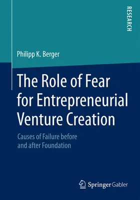 K. Berger |  The Role of Fear for Entrepreneurial Venture Creation | Buch |  Sack Fachmedien