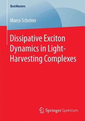 Schröter |  Dissipative Exciton Dynamics in Light-Harvesting Complexes | Buch |  Sack Fachmedien