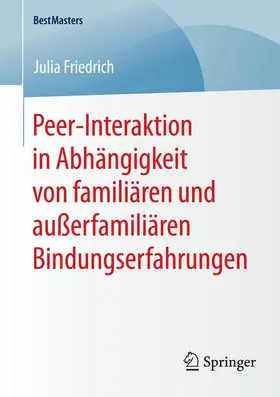 Friedrich / Eisenschmid |  Peer-Interaktion in Abhängigkeit von familiären und außerfamiliären Bindungserfahrungen | eBook | Sack Fachmedien