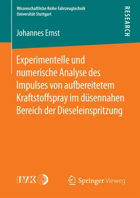 Ernst |  Experimentelle und numerische Analyse des Impulses von aufbereitetem Kraftstoffspray im düsennahen Bereich der Dieseleinspritzung | Buch |  Sack Fachmedien